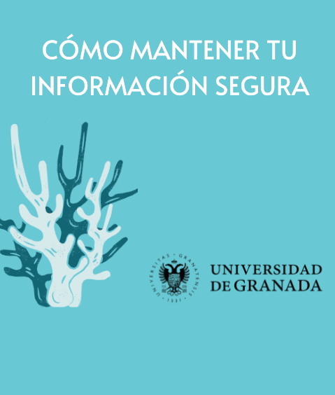 Protege tus datos en vacaciones Imagen con fondo azul turquesa, un dibujo de un coral marino, el escudo de la UGR y la frase: Cómo mantener tu información segura.